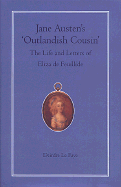 Jane Austen's 'Outlandish Cousin': The Life and Letters of Eliza de Feuillide - Le Faye, Deirdre