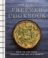 Jane Butel's Freezer Cookbook: How to Use Your Freezer for All It's Worth