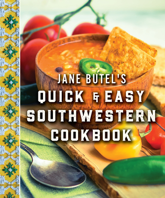 Jane Butel's Quick and Easy Southwestern Cookbook: Revised Edition - Butel, Jane