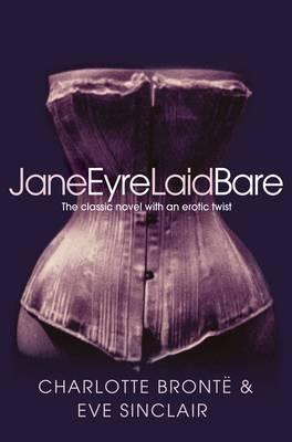 Jane Eyre Laid Bare - Sinclair, Eve