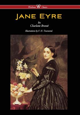 Jane Eyre (Wisehouse Classics Edition - With Illustrations by F. H. Townsend) - Bronte, Charlotte