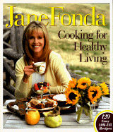 Jane Fonda Cooking for Healthy Living - Fonda, Jane, and Pool, Joyce Oudkerk (Photographer)