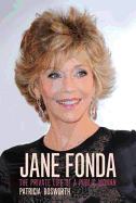 Jane Fonda: Private Life of a Public Woman