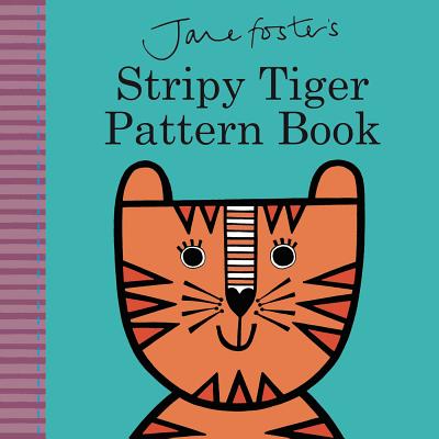 Jane Foster's Stripy Tiger Pattern Book - Foster, Jane