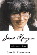 Jane Kenyon: A Literary Life - Timmerman, John H, PH.D.