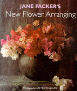 Jane Packer's New Flower Arranging - Packer, Jane, and Williams, Peter (Photographer)