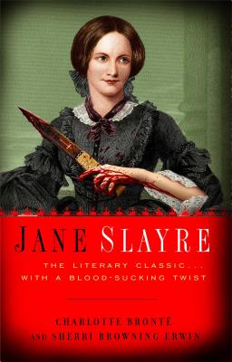 Jane Slayre - Bronte, Charlotte, and Erwin, Sherri Browning