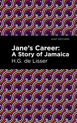 Jane's Career: A Story of Jamaica - de Lisser, H G, and Editions, Mint (Contributions by)