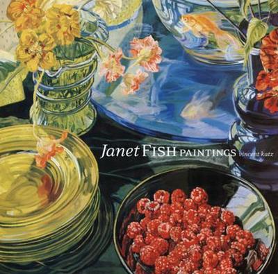 Janet Fish: Paintings - Katz, Vincent