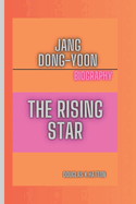 Jang Dong-Yoon Biography: The Rising Star