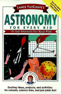 Janice VanCleave's Astronomy for Every Kid: 101 Easy Experiments that Really Work