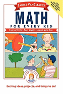 Janice VanCleave's Math for Every Kid: Easy Activities That Make Learning Math Fun