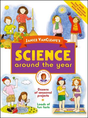Janice Vancleave's Science Around the Year - VanCleave, Janice