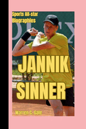 Jannik Sinner: The Rise of an Italian Tennis superstar ( Sports All-star Biographies)