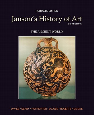 Janson's History of Art, Portable Edition, Book 1: The Ancient World - Davies, Penelope J E, and Denny, Walter B, and Hofrichter, Frima Fox