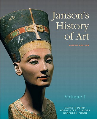 Janson's History of Art: The Western Tradition, Volume I - Davies, Penelope J E, and Denny, Walter B, and Hofrichter, Frima Fox