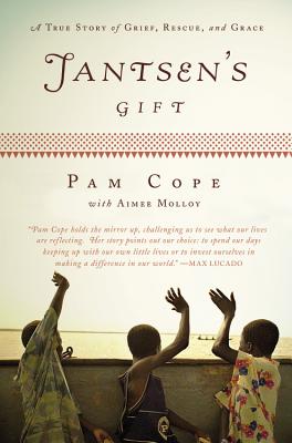 Jantsen's Gift: A True Story of Grief, Rescue, and Grace - Cope, Pam, and Molloy, Aimee