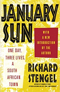 January Sun: One Day, Three Lives, a South African Town - Stengel, Richard