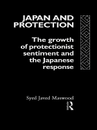 Japan and Protection: The Growth of Protectionist Sentiment and the Japanese Response