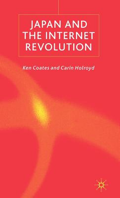 Japan and the Internet Revolution - Coates, K, and Holroyd, C