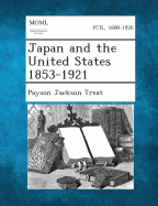 Japan and the United States 1853-1921 - Treat, Payson Jackson