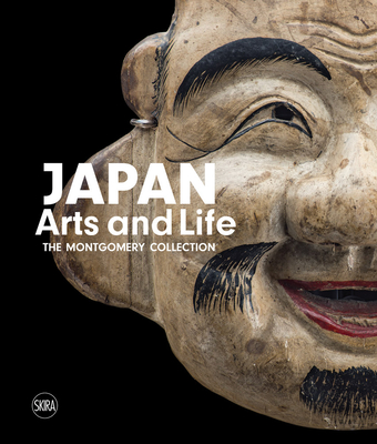 Japan: Arts and Life: The Montgomery Collection - Campione, Francesco Paolo (Editor), and Luraschi, Moira (Editor)