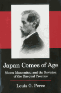 Japan Comes of Age: Mutsu Munemitsu and the Revision of the Unequal Treaties