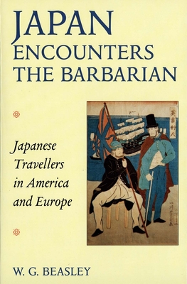 Japan Encounters the Barbarian: Japanese Travellers in America and Europe - Beasley, W G, and Beasley, William G, and Gwilliam, G G