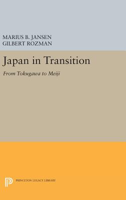 Japan in Transition: From Tokugawa to Meiji - Jansen, Marius B. (Editor), and Rozman, Gilbert (Editor)