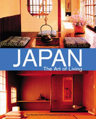Japan the Art of Living - Katoh, Amy Sylvester, and Kimura, Shin (Photographer)