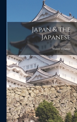 Japan & the Japanese - Tyndale, Walter