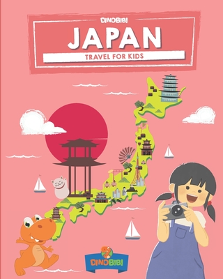 Japan: Travel for kids: The fun way to discover Japan - Publishing, Dinobibi