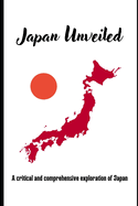 Japan Unveiled: A critical and comprehensive exploration of Japan