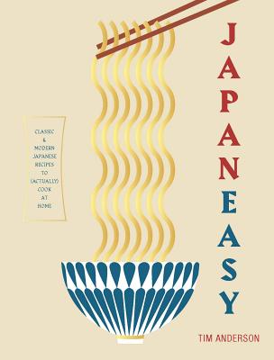 JapanEasy: Classic and Modern Japanese Recipes to Cook at Home - Anderson, Tim