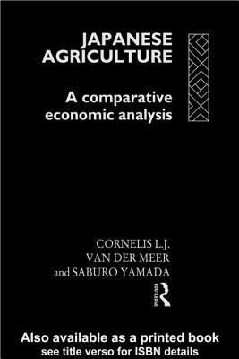 Japanese Agriculture: A Comparative Economic Analysis - Van Der Meer, Cornelius, and Yamada, Saburo, Professor