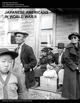 Japanese Americans in World War II: A National Historic Landmarks Theme Study - Service, National Park, and Interior, U S Department of the