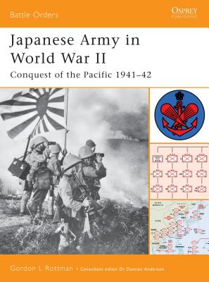 Japanese Army in World War II: Conquest of the Pacific 1941-42 - Rottman, Gordon L