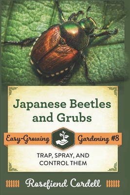 Japanese Beetles and Grubs: Trap, Spray, and Control Them - Cordell, Rosefiend