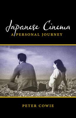 Japanese Cinema: A Personal Journey - Cowie, Peter