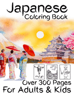 Japanese Coloring Book Over 300 Pages for Adults and Kids: Japanese Style Coloring Book Such As Dragons, Castle, Koi Carp Fish Tattoo Designs and More!