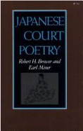 Japanese Court Poetry - Miner, Earl, Prof., and Brower, Robert H, and Brower, Robert