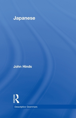 Japanese: Descriptive Grammar - Hinds, John