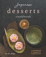 Japanese Desserts Cookbook: A Handbook of Japanese Confections