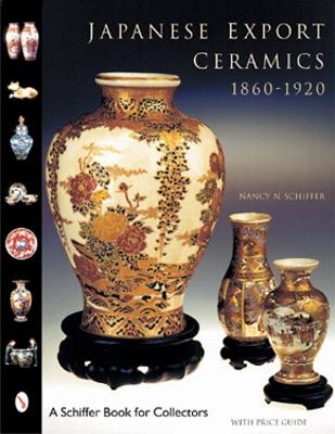 Japanese Export Ceramics: 1860-1920 - Schiffer, Nancy N