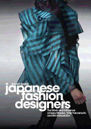 Japanese Fashion Designers: The Work and Influence of Issey Miyake, Yohji Yamamoto and Rei Kawakubo
