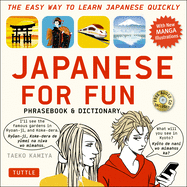 Japanese for Fun Phrasebook & Dictionary: The Easy Way to Learn Japanese Quickly (Audio Included)
