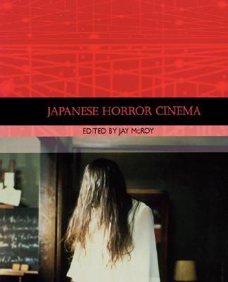 Japanese Horror Cinema - McRoy, Jay (Editor)