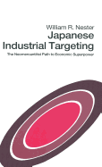 Japanese Industrial Targeting: The Neomercantilist Path to Economic Superpower