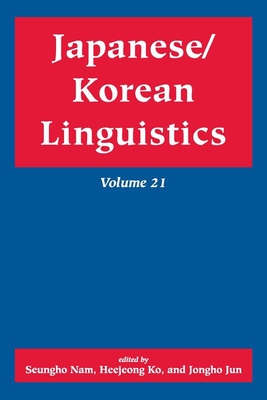 Japanese/Korean Linguistics, Volume 21: Volume 21 - Nam, Seungho, and Ko, Heejeong, and Jun, Jongho