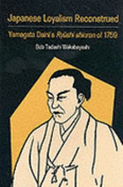 Japanese Loyalism Reconstrued: Yamagata Daini's Ry&#x016b; Shi Shinron of 1759 - Wakabayashi, Bob Tadashi